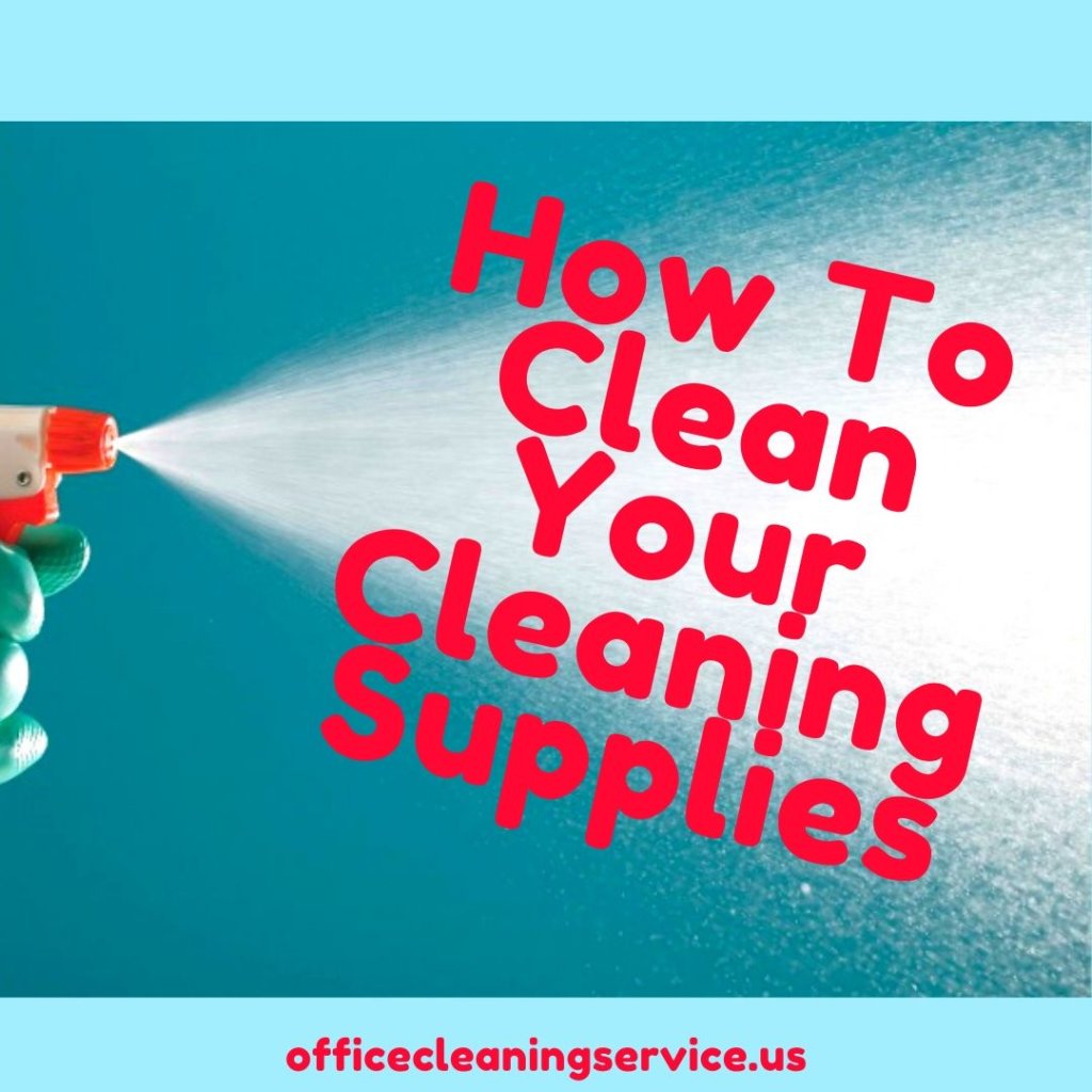 How To Clean Your Cleaning Supplies