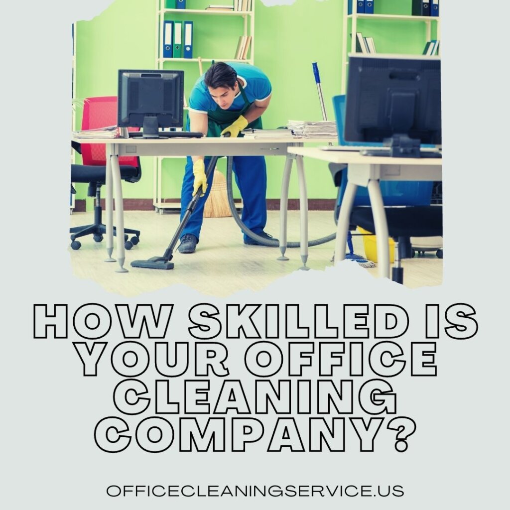 How Skilled Is Your Office Cleaning Company